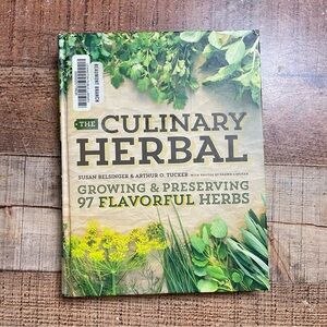 The Culinary Herbal Growing & Preserving Flavorful Herbs by Susan Belsinger